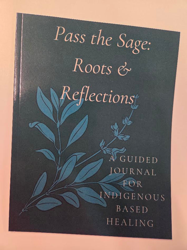 Pass The Sage: Roots and Reflections- Tessa Belanger